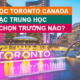 Du học Toronto Canada từ bậc trung học, nên chọn trường nào?