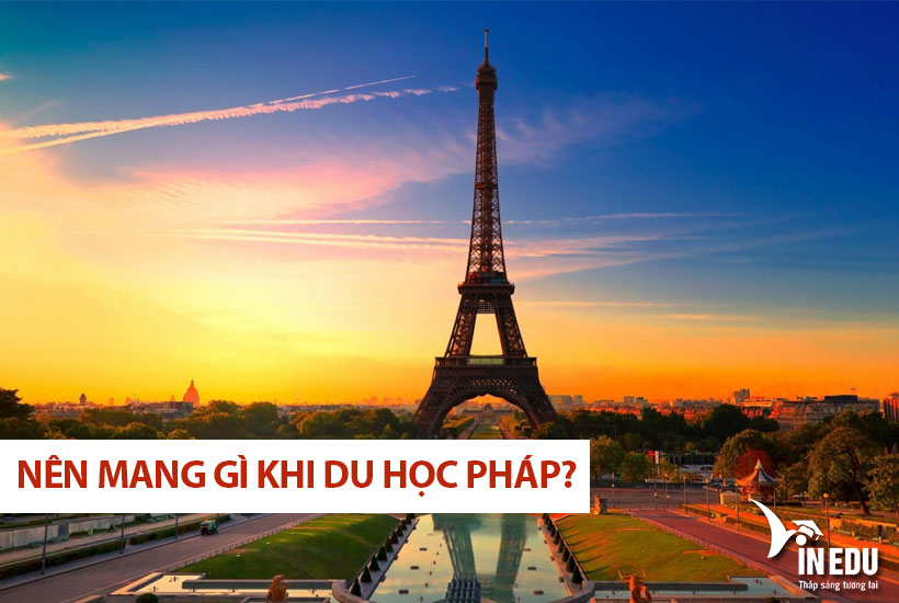 Nên mang gì khi du học Pháp?