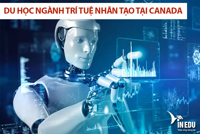 Các thông tin về du học ngành trí tuệ nhân tạo tại Canada