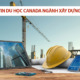 Thông tin du học Canada ngành Xây dựng