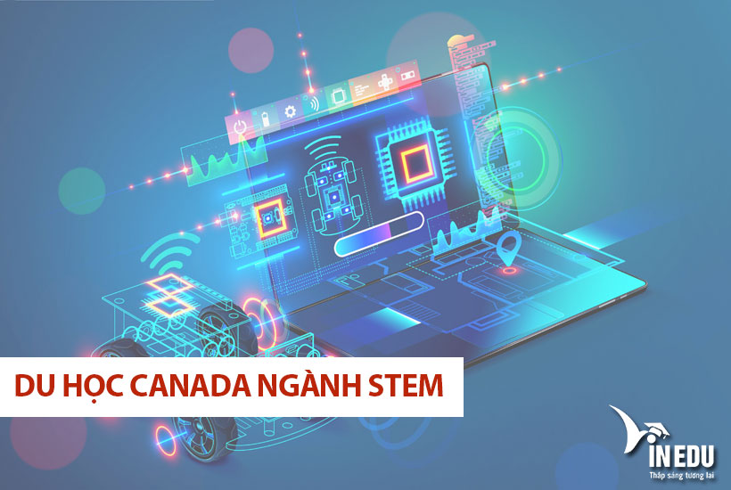 Thông tin về du học Canada ngành STEM – Nhóm ngành Kỹ thuật