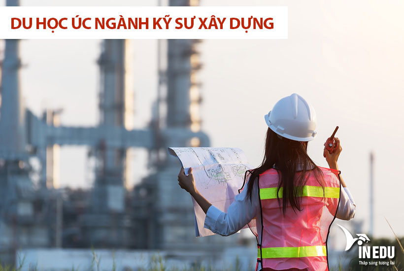Các thông tin cần biết về du học Úc ngành kỹ sư xây dựng