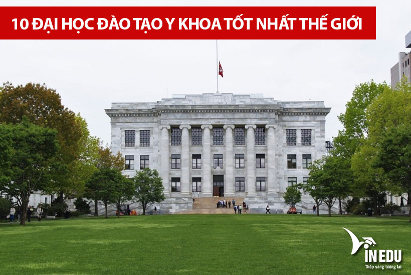 10 đại học đào tạo Y khoa tốt nhất thế giới