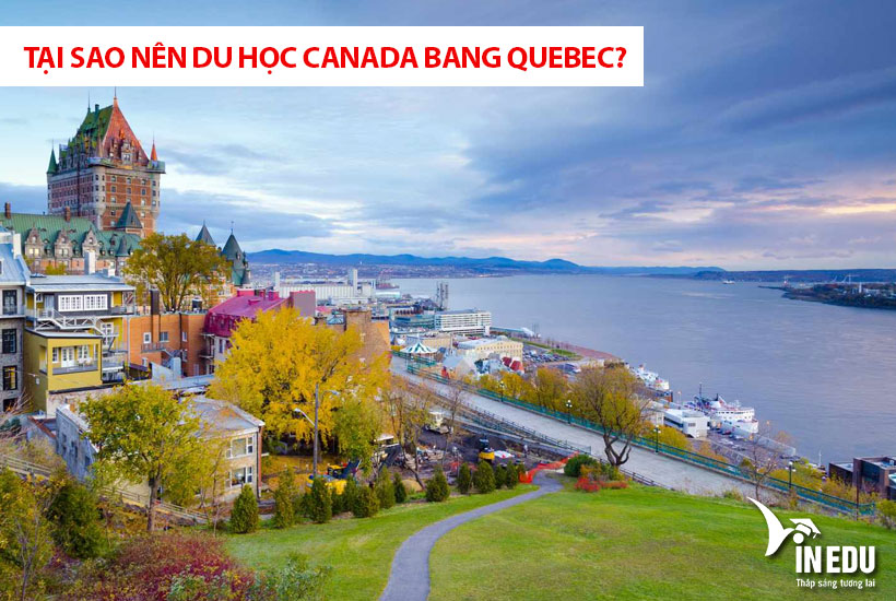 Tại sao nên du học Canada bang Quebec?