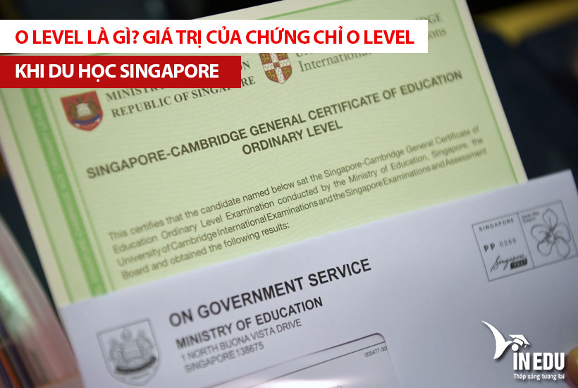 O Level là gì? Giá trị của chứng chỉ O Level khi du học Singapore