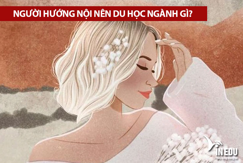 Du học ngành gì sẽ phù hợp với người hướng nội?